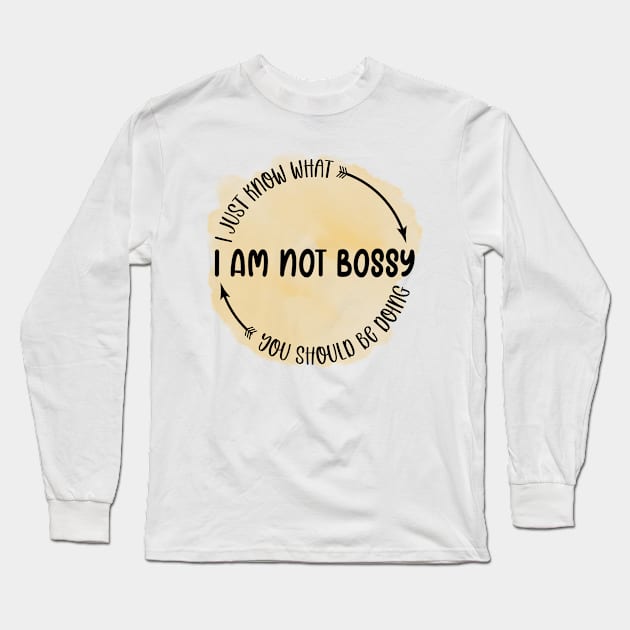 I am not bossy I just know what you should be doing Long Sleeve T-Shirt by badrianovic